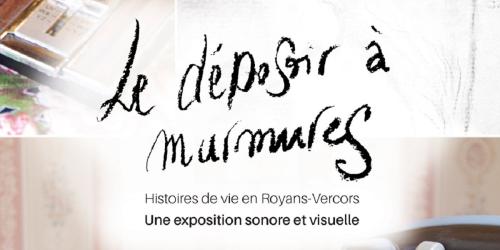 Exposition "Le déposoir à murmures" : histoires de vie en Royans Vercors