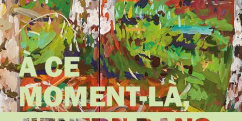 Exposition "A ce moment là j'entre dans la forêt" - Benoît Manent